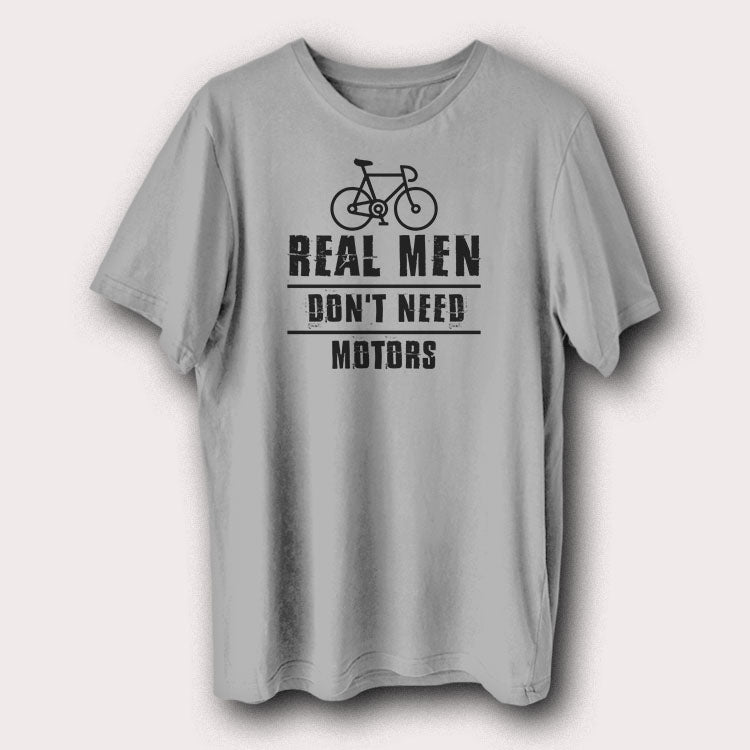 Real Men Don't Need Motors Bicycle Cycling Men's T-Shirt