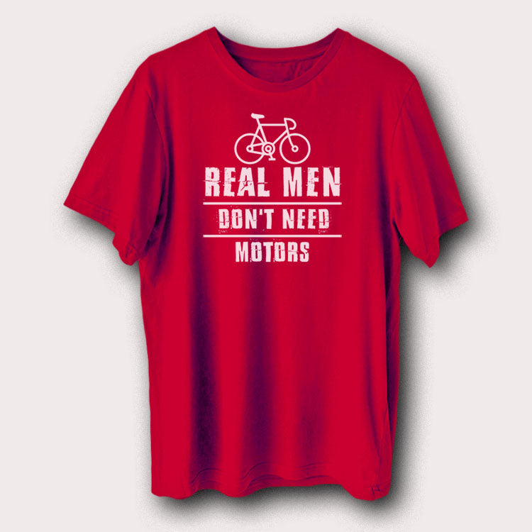 Real Men Don't Need Motors Bicycle Cycling Men's T-Shirt