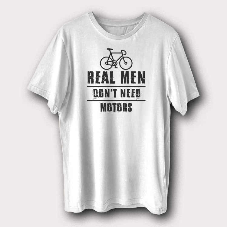 Real Men Don't Need Motors Bicycle Cycling Men's T-Shirt