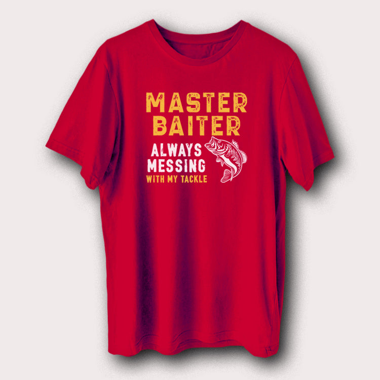 Master Baiter Always Messing With My Tackle Fishing Men's T-Shirt