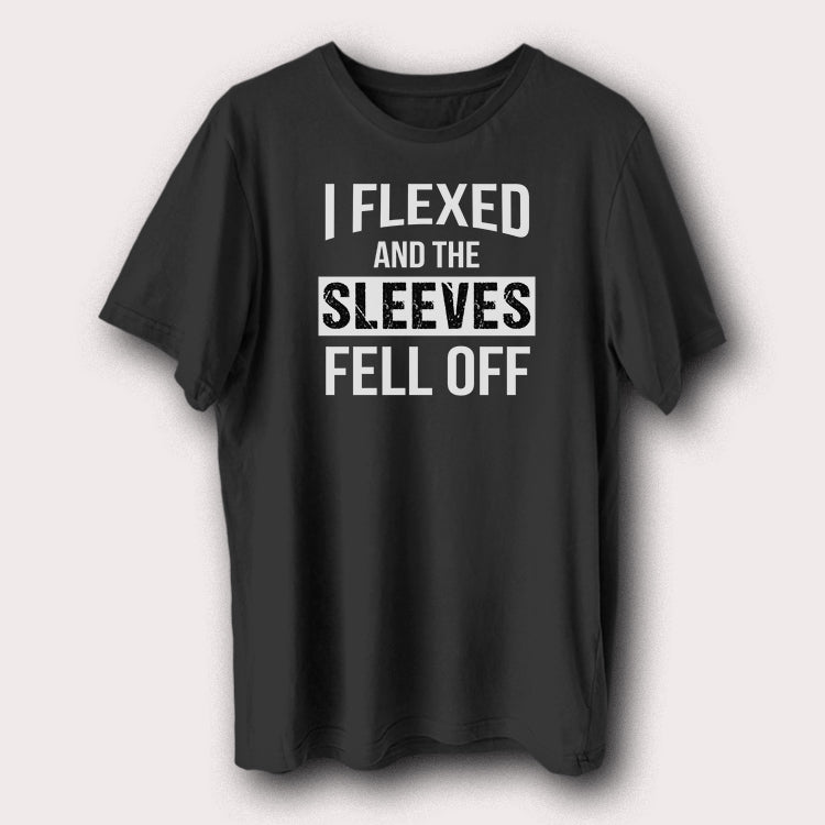 I Flexed And The Sleeves Fell Off Gym Bodybuilding Weight Lifting Men's T-Shirt