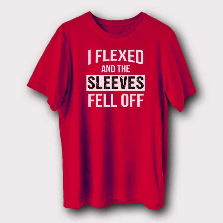 I Flexed And The Sleeves Fell Off Gym Bodybuilding Weight Lifting Men's T-Shirt