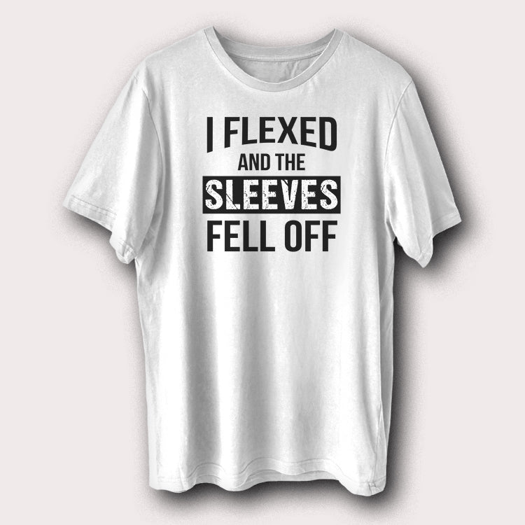 I Flexed And The Sleeves Fell Off Gym Bodybuilding Weight Lifting Men's T-Shirt