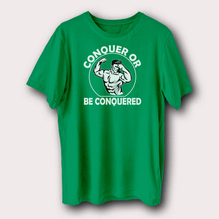 Conquer Or Be Conquered Gym Bodybuilding Weight Lifting Men's T-Shirt