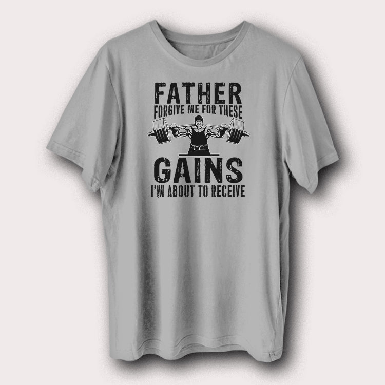 Father Forgive Gains I'm About To Receive Gym Bodybuilding Weight Lifting Men's T-Shirt