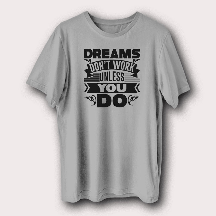 Dreams Don't Work Unless You Do Motivational Quote Men's T-Shirt