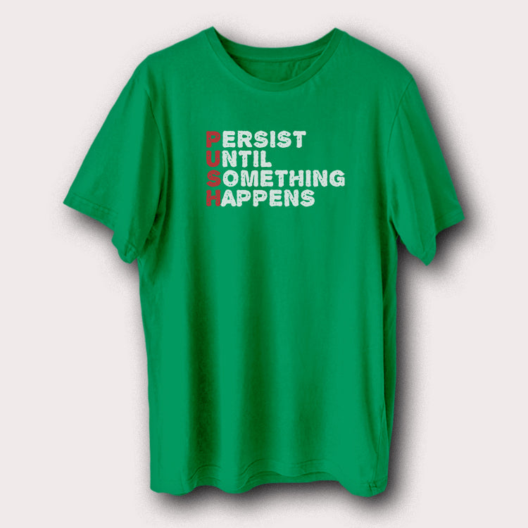 Persist Until Something Happens 'PUSH' Motivational Quote Men's T-Shirt