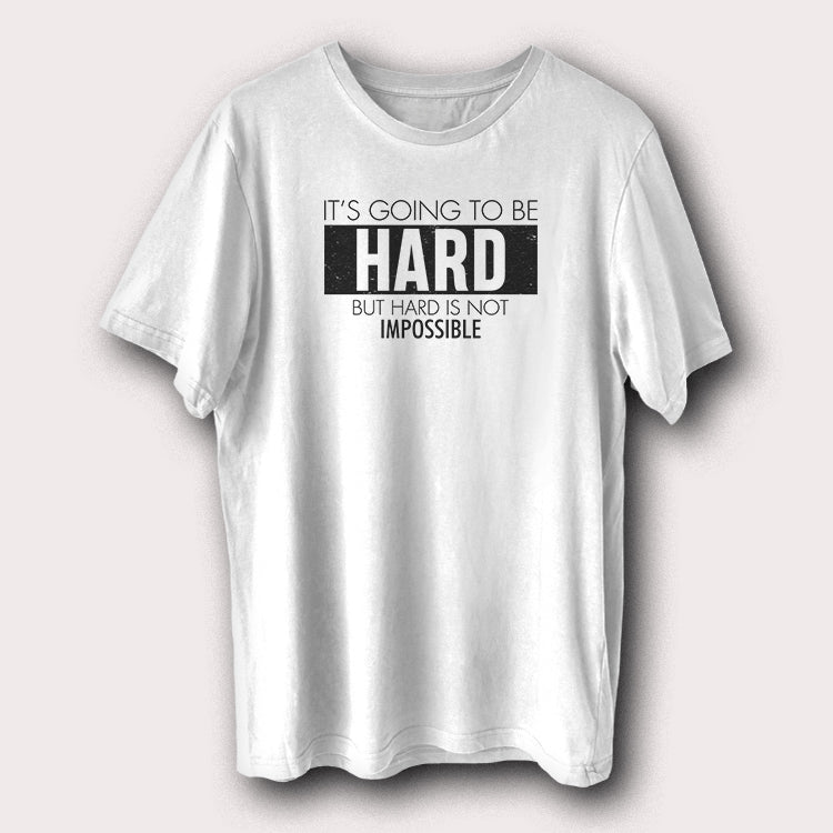 It's Going To Be Hard But Hard Is Not Impossible Motivational Quote Men's T-Shirt