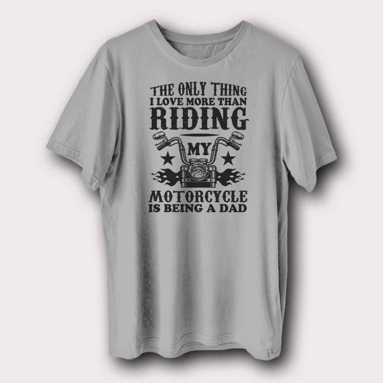Thing I Love More Than Riding Motorcycle Is Being A Dad Biker Men's T-Shirt