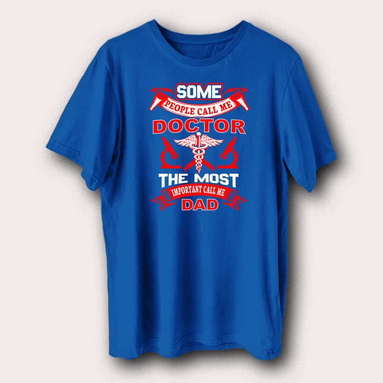 Some Call Me Doctor Most Important Call Me Dad Father Day Men's T-Shirt
