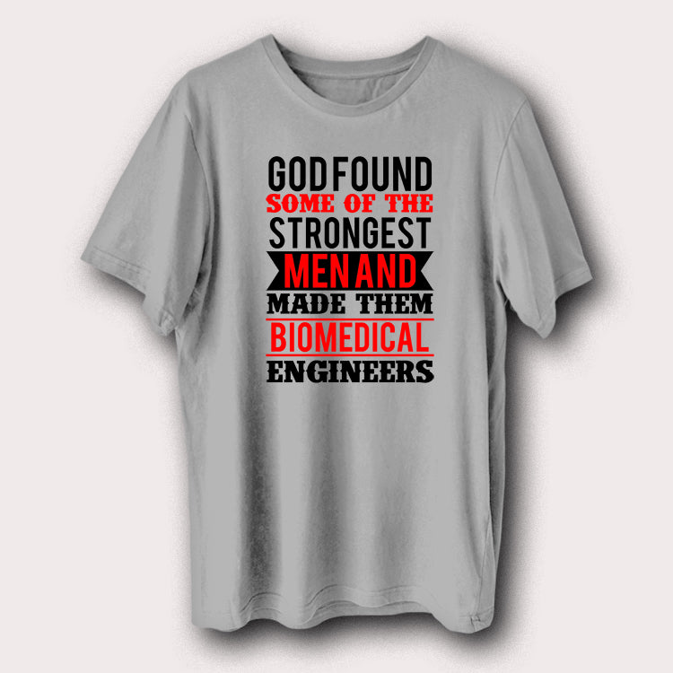 God Found Strongest Man & Made Them Biomedical Engineers Men's T-Shirt
