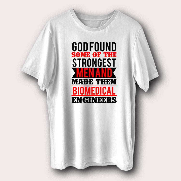 God Found Strongest Man & Made Them Biomedical Engineers Men's T-Shirt
