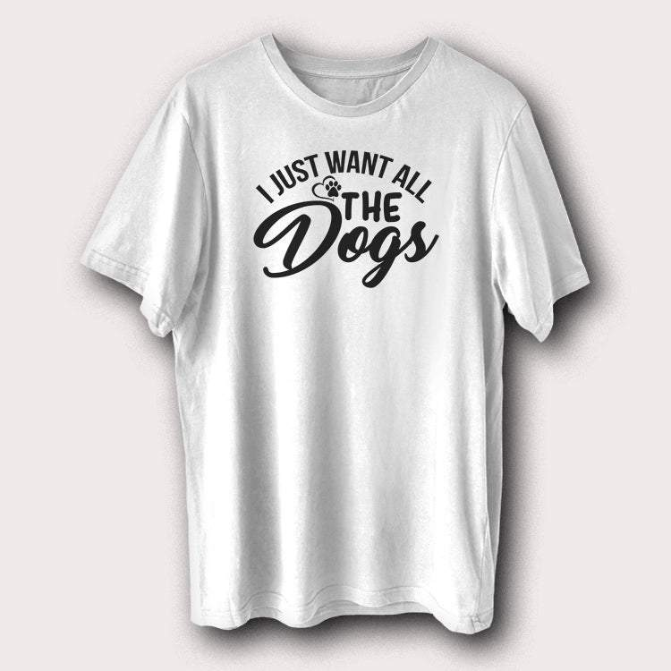 I Just Want All The Dogs Pet Animal Men's T-Shirt