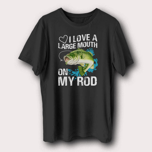 I Love A Large Mouth On My Rod Fishing Men's T-Shirt