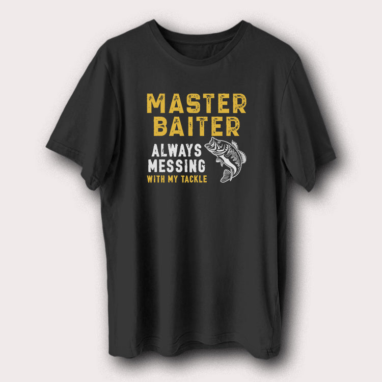 Master Baiter Always Messing With My Tackle Fishing Men's T-Shirt