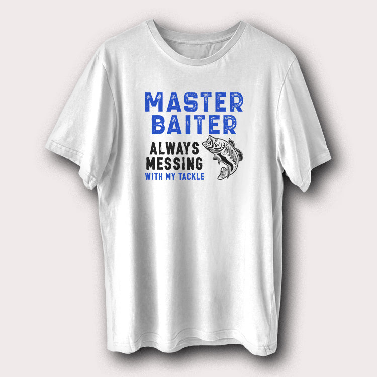 Master Baiter Always Messing With My Tackle Fishing Men's T-Shirt