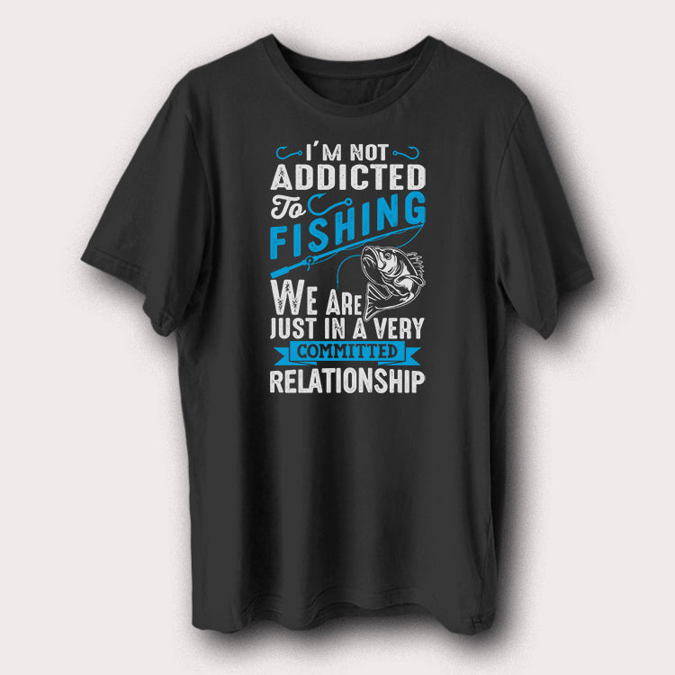 I'm Not Addicted To Fishing Funny Fishing Men's T-Shirt