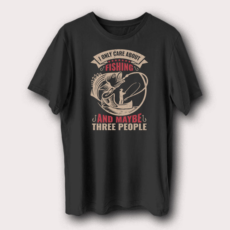 I Only Care About Fishing & Maybe Three People Fishing Men's T-Shirt