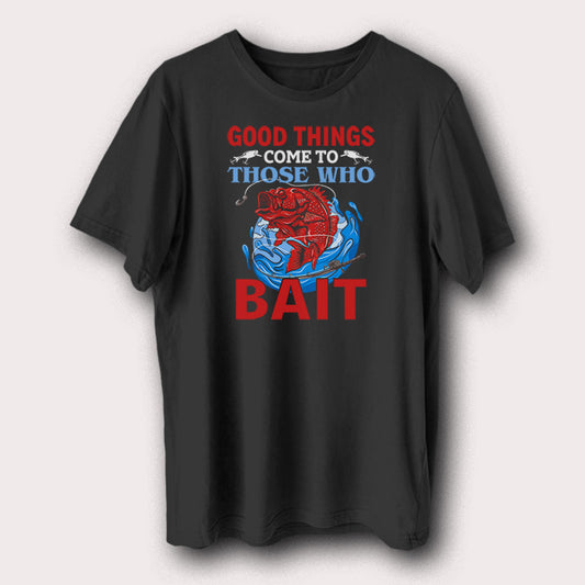 Good Things Come To Those Who Bait Funny Fishing Men's T-Shirt