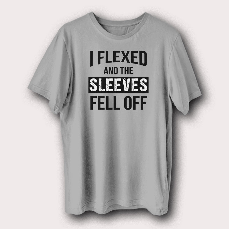 I Flexed And The Sleeves Fell Off Gym Bodybuilding Weight Lifting Men's T-Shirt