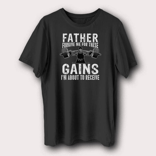 Father Forgive Gains I'm About To Receive Gym Bodybuilding Weight Lifting Men's T-Shirt