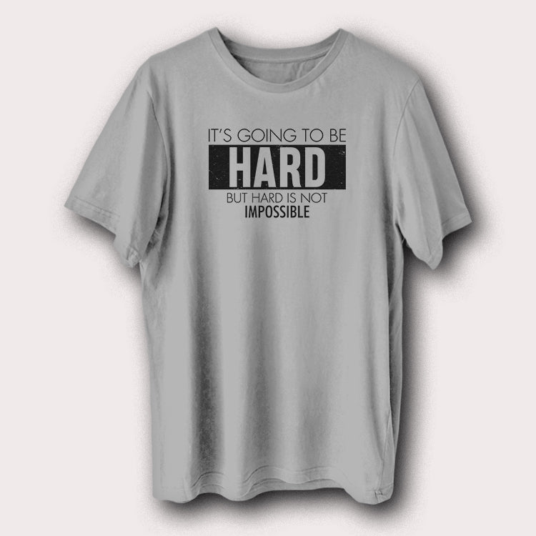 It's Going To Be Hard But Hard Is Not Impossible Motivational Quote Men's T-Shirt