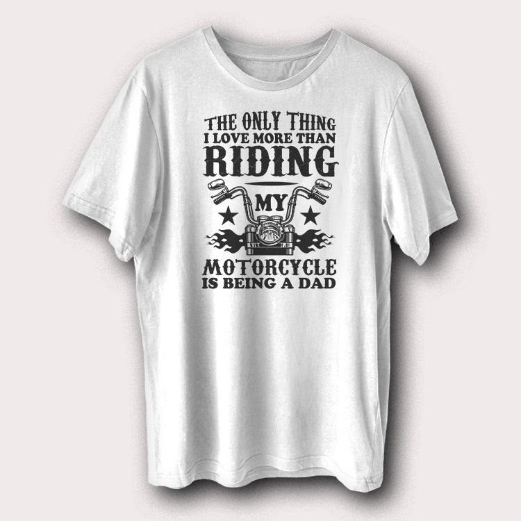Thing I Love More Than Riding Motorcycle Is Being A Dad Biker Men's T-Shirt