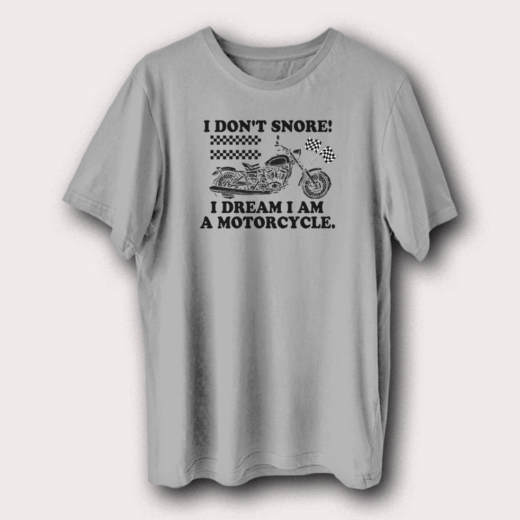 I Don't Snore, I Dream I Am A Motorcycle Funny Motorcycle Biker Men's T-Shirt