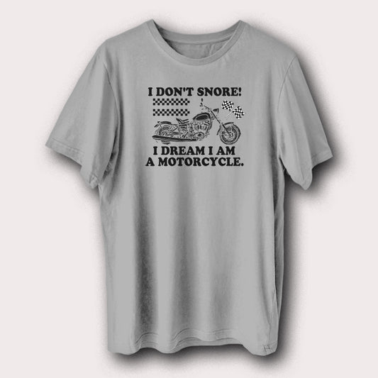I Don't Snore, I Dream I Am A Motorcycle Funny Motorcycle Biker Men's T-Shirt