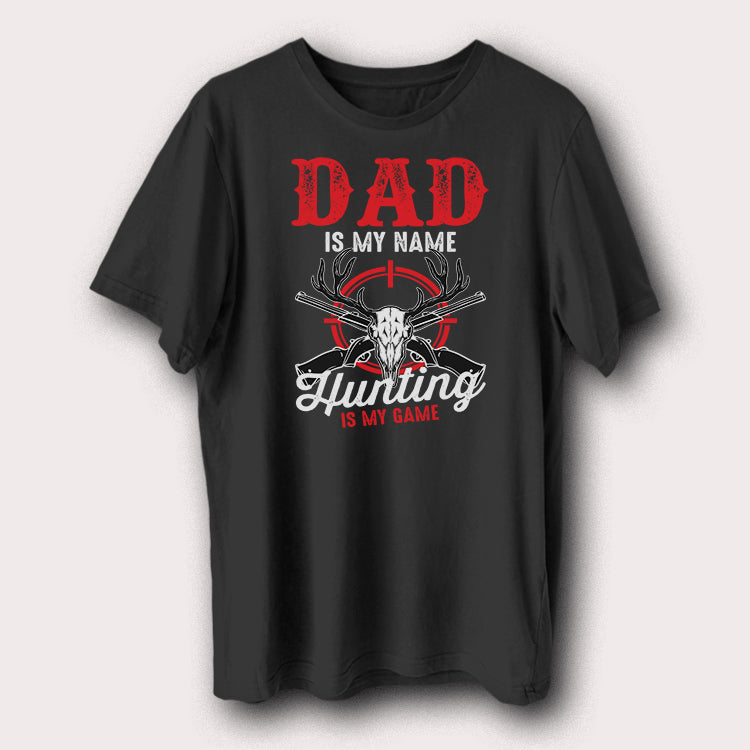 Dad Is My Name Hunting Is My Game Hunters Men's T-Shirt