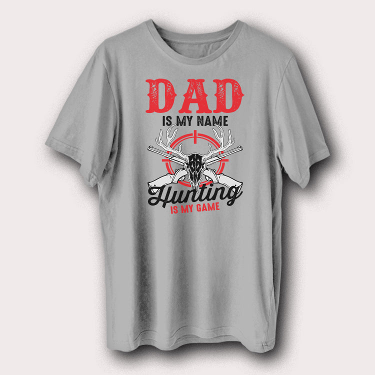 Dad Is My Name Hunting Is My Game Hunters Men's T-Shirt