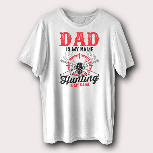 Dad Is My Name Hunting Is My Game Hunters Men's T-Shirt