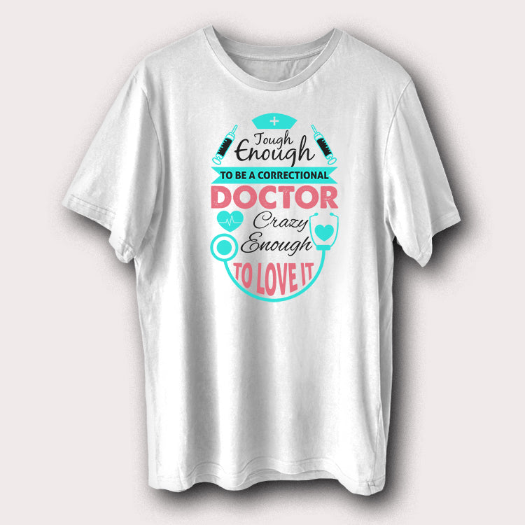 Tough Enough To Be Correctional Doctor Hospital Medical Men's T-Shirt