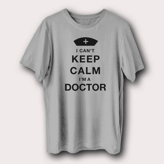 I Can't Keep Calm I'm A Doctor Hospital Patient Medical Men's T-Shirt