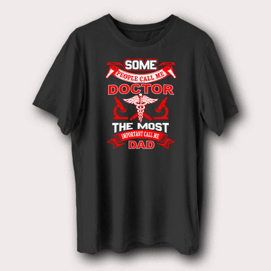 Some Call Me Doctor Most Important Call Me Dad Father Day Men's T-Shirt