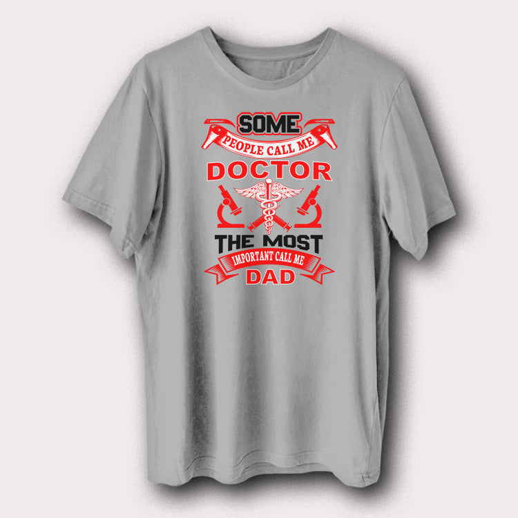 Some Call Me Doctor Most Important Call Me Dad Father Day Men's T-Shirt