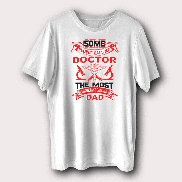 Some Call Me Doctor Most Important Call Me Dad Father Day Men's T-Shirt