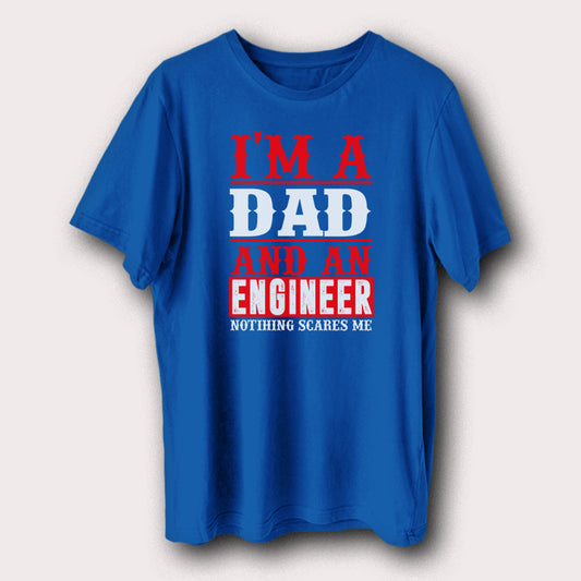 I’m A Dad And An Engineer Nothing Scares Me Father Men's T-Shirt