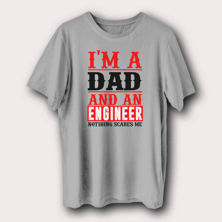 I’m A Dad And An Engineer Nothing Scares Me Father Men's T-Shirt