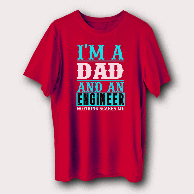 I’m A Dad And An Engineer Nothing Scares Me Father Men's T-Shirt