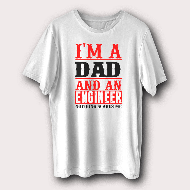 I’m A Dad And An Engineer Nothing Scares Me Father Men's T-Shirt
