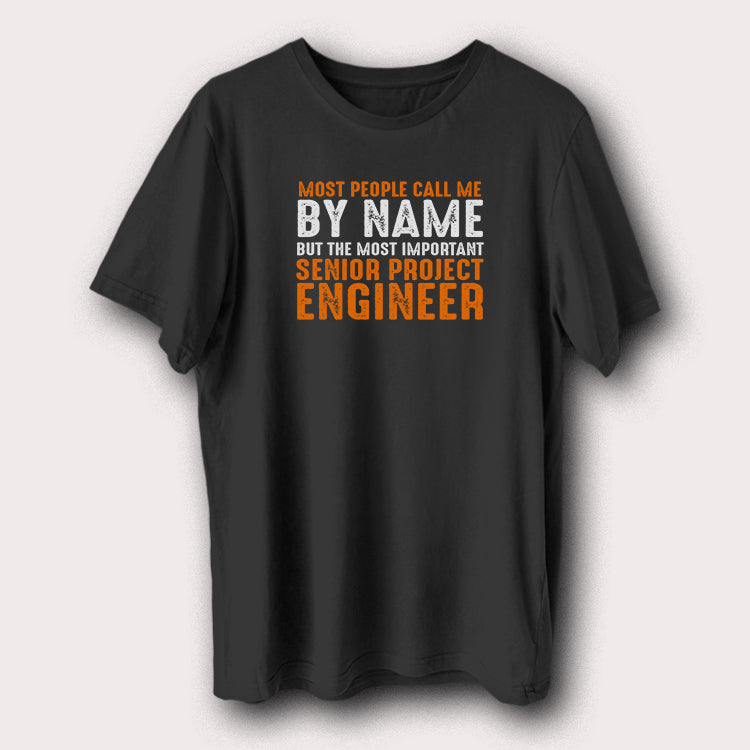 People Call Me By Name Senior Project Engineer Men's T-Shirt